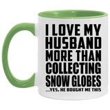 I Love My Husband More Than Collecting Snow Globes - 11oz Accent Mug Green