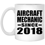 Aircraft Mechanic Since 2018 - 11 Oz Coffee Mug