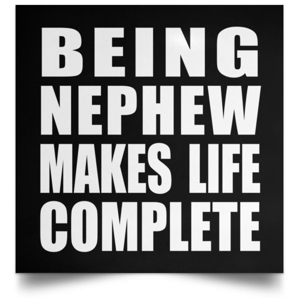 Being Nephew Makes Life Complete - Poster Square