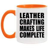 Leather Crafting Makes Life Complete - 11oz Accent Mug Orange