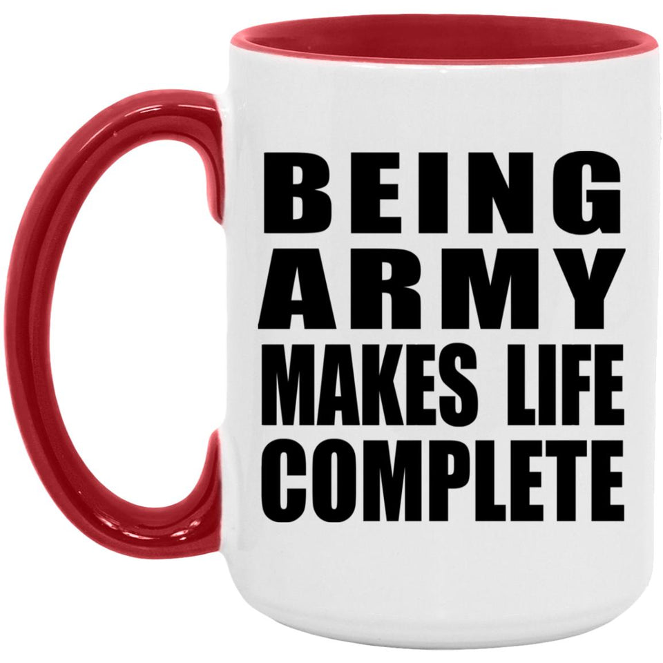 Being Army Makes Life Complete - 15oz Accent Mug Red