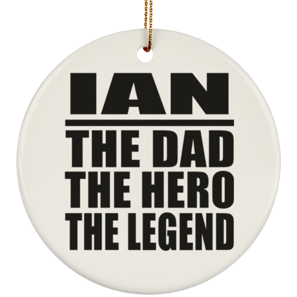 Ian The Dad The Hero The Legend - Circle Ornament