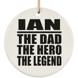 Ian The Dad The Hero The Legend - Circle Ornament