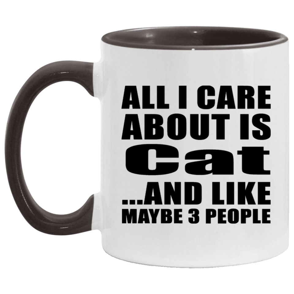 All I Care About Is Cat - 11oz Accent Mug Black