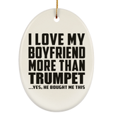 I Love My Boyfriend More Than Trumpet - Oval Ornament