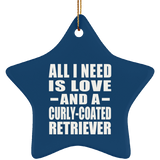 All I Need Is Love And A Curly-Coated Retriever - Star Ornament