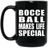 Bocce Ball Makes Life Special - 15oz Coffee Mug Black