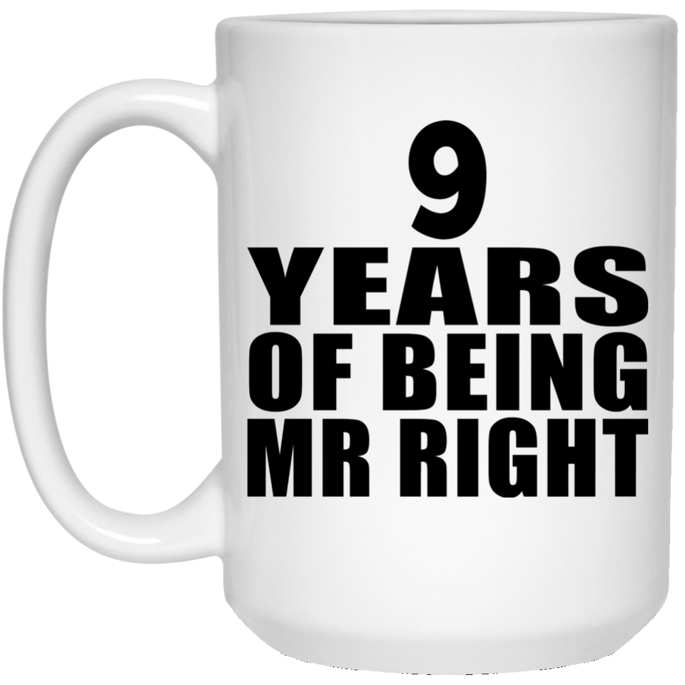9th Anniversary 9 Years Of Being Mr Right - 15 Oz Coffee Mug
