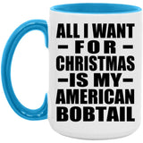 All I Want For Christmas Is My American Bobtail - 15oz Accent Mug Blue
