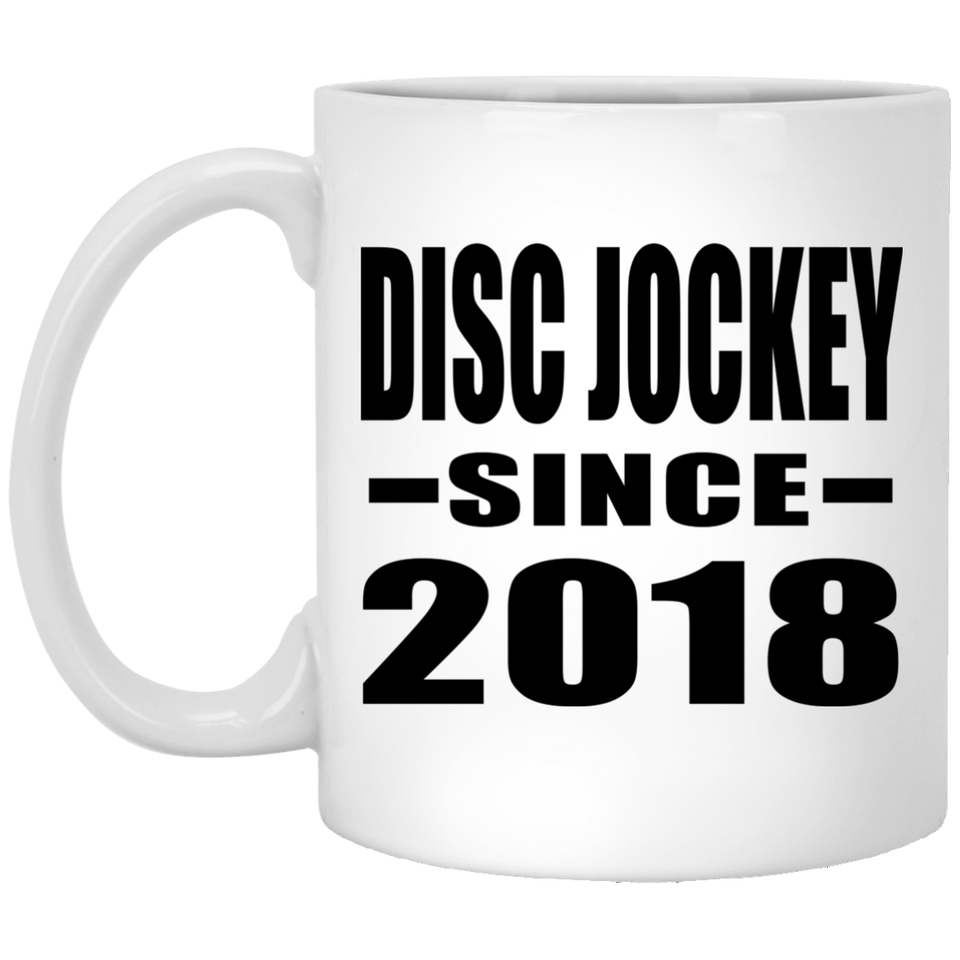 Disc Jockey Since 2018 - 11 Oz Coffee Mug