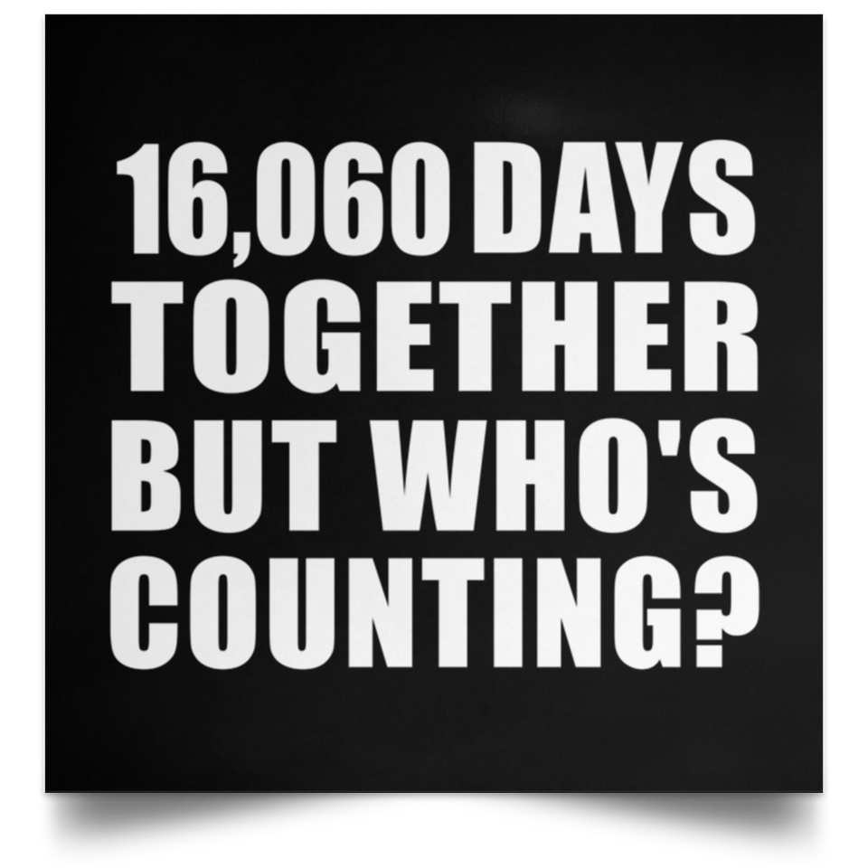 44th Anniversary 16,060 Days Together But Who's Counting - Poster Square