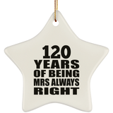 120th Anniversary 120 Years of Being Mrs Always Right - Star Ornament