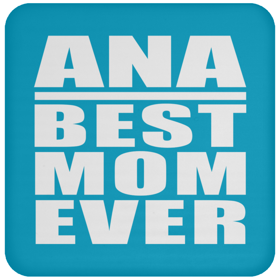 Ana Best Mom Ever - Drink Coaster