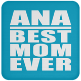 Ana Best Mom Ever - Drink Coaster