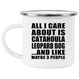 All I Care About Is Catahoula Leopard Dog - 12oz Camping Mug