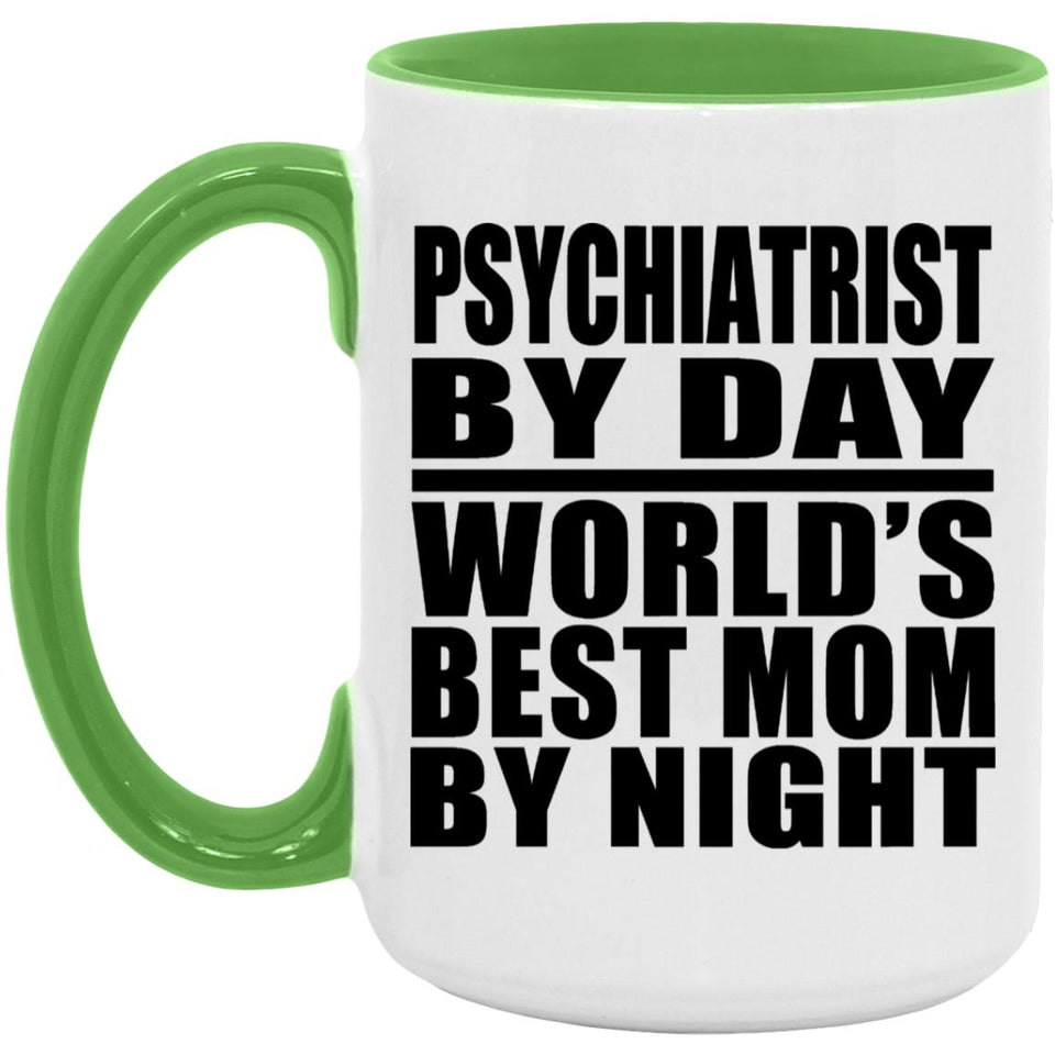 Psychiatrist By Day World's Best Mom By Night - 15oz Accent Mug Green