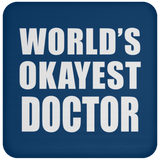 World's Okayest Doctor - Drink Coaster