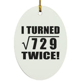 54th Birthday I Turned Square Root of 729 Twice - Oval Ornament