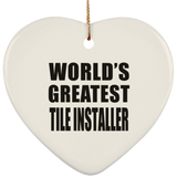 World's Greatest Tile Installer - Heart Ornament