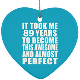 89th Birthday Took 89 Years To Become Awesome & Perfect - Heart Ornament