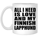 All I Need Is Love And My Finnish Lapphund - 11 Oz Coffee Mug