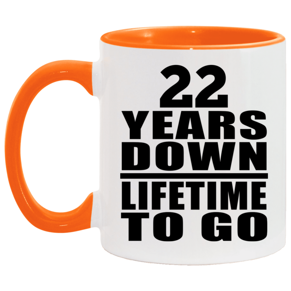 22nd Anniversary 22 Years Down Lifetime To Go - 11oz Accent Mug Orange
