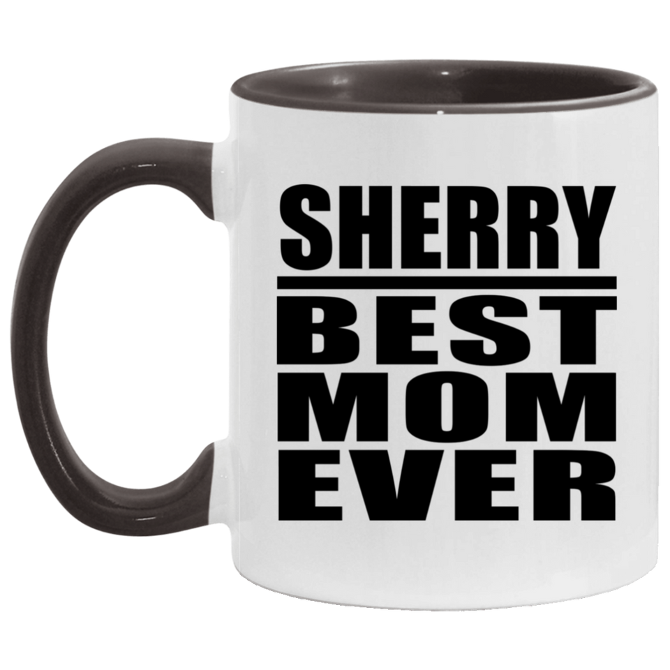 Sherry Best Mom Ever - 11oz Accent Mug Black