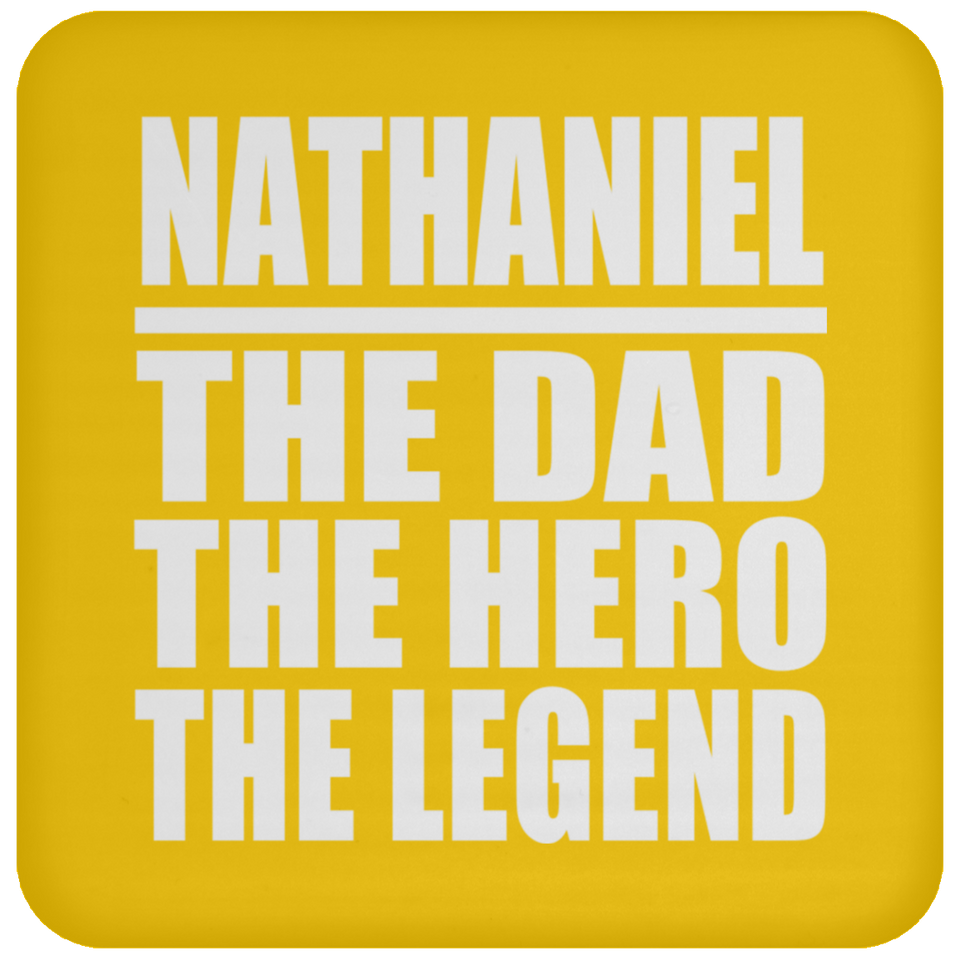 Nathaniel The Dad The Hero The Legend - Drink Coaster