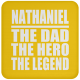Nathaniel The Dad The Hero The Legend - Drink Coaster