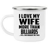 I Love My Wife More Than Billiards - 12oz Camping Mug