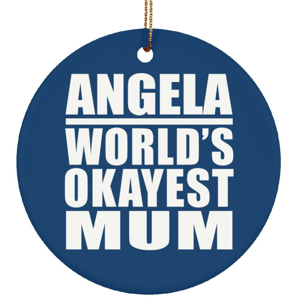 Angela World's Okayest Mum - Circle Ornament