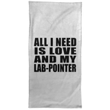All I Need Is Love And My Lab-Pointer - Hand Towel