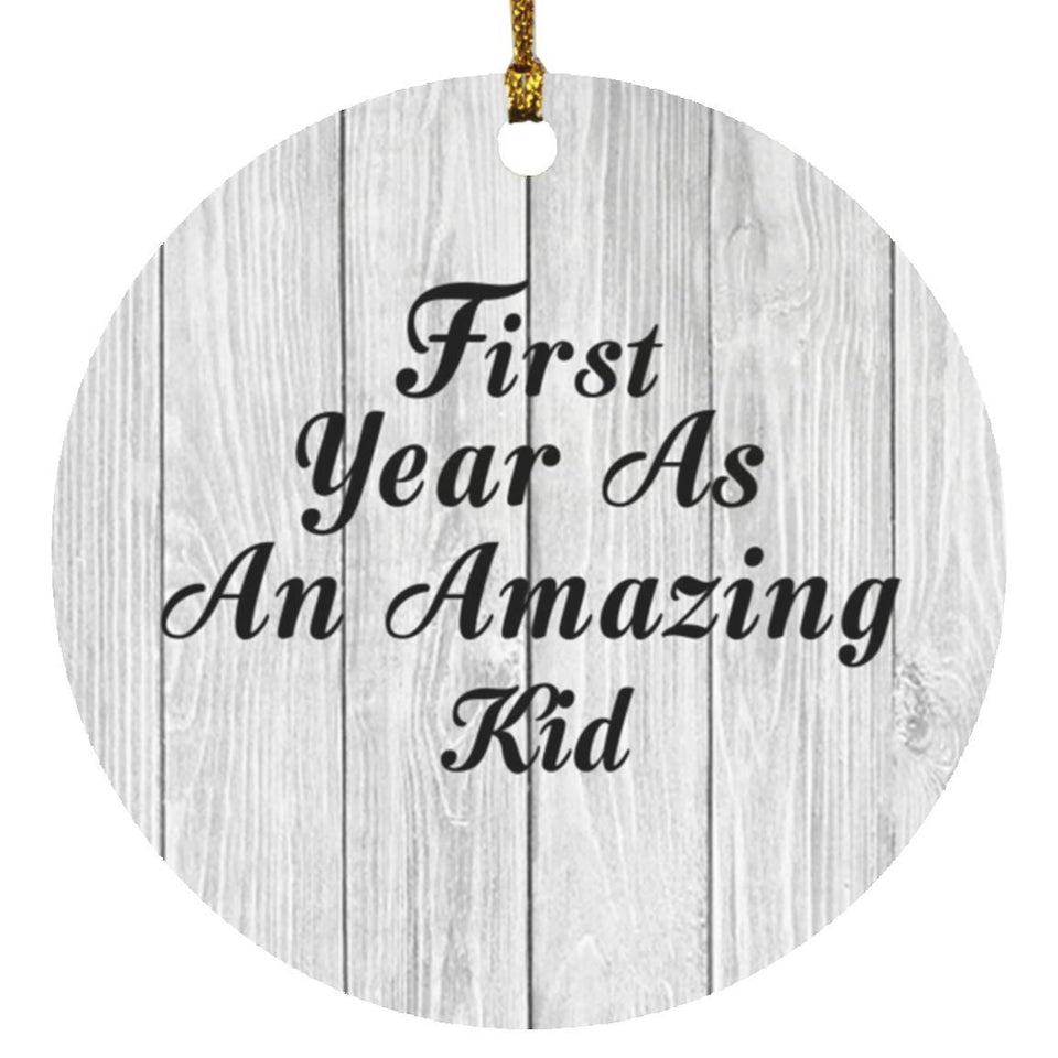 First Year As An Amazing Kid - Circle Ornament F