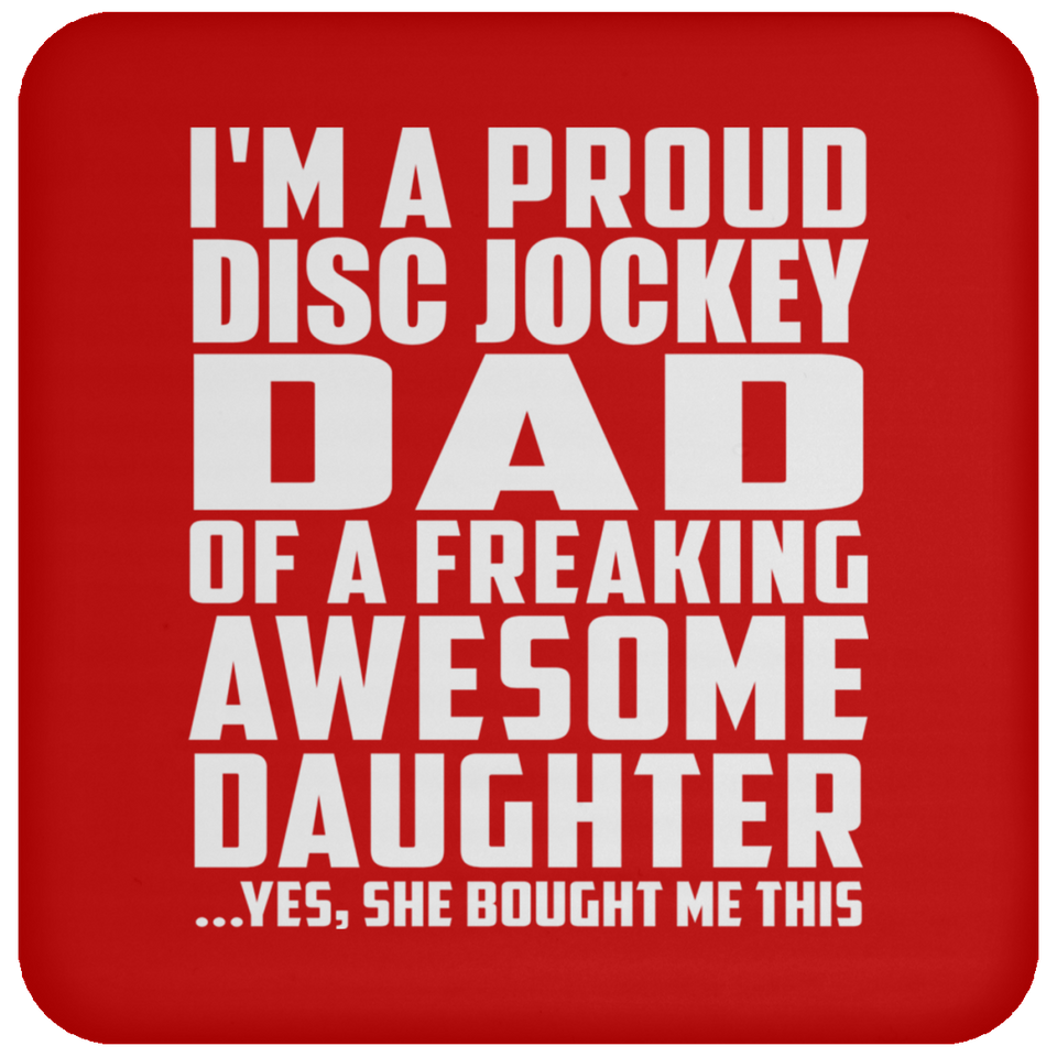 Proud Disc Jockey Dad Of Awesome Daughter - Drink Coaster