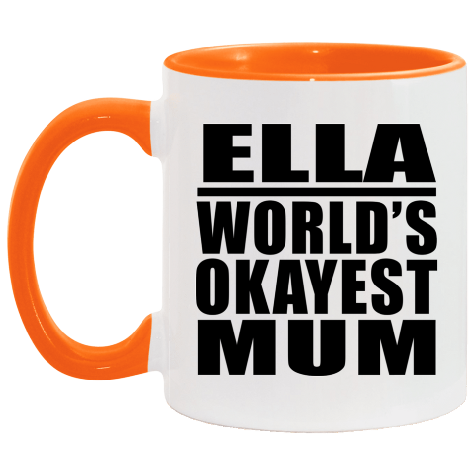 Ella World's Okayest Mum - 11oz Accent Mug Orange