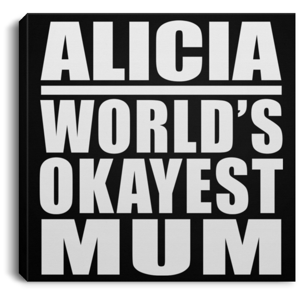Alicia World's Okayest Mum - Canvas Square