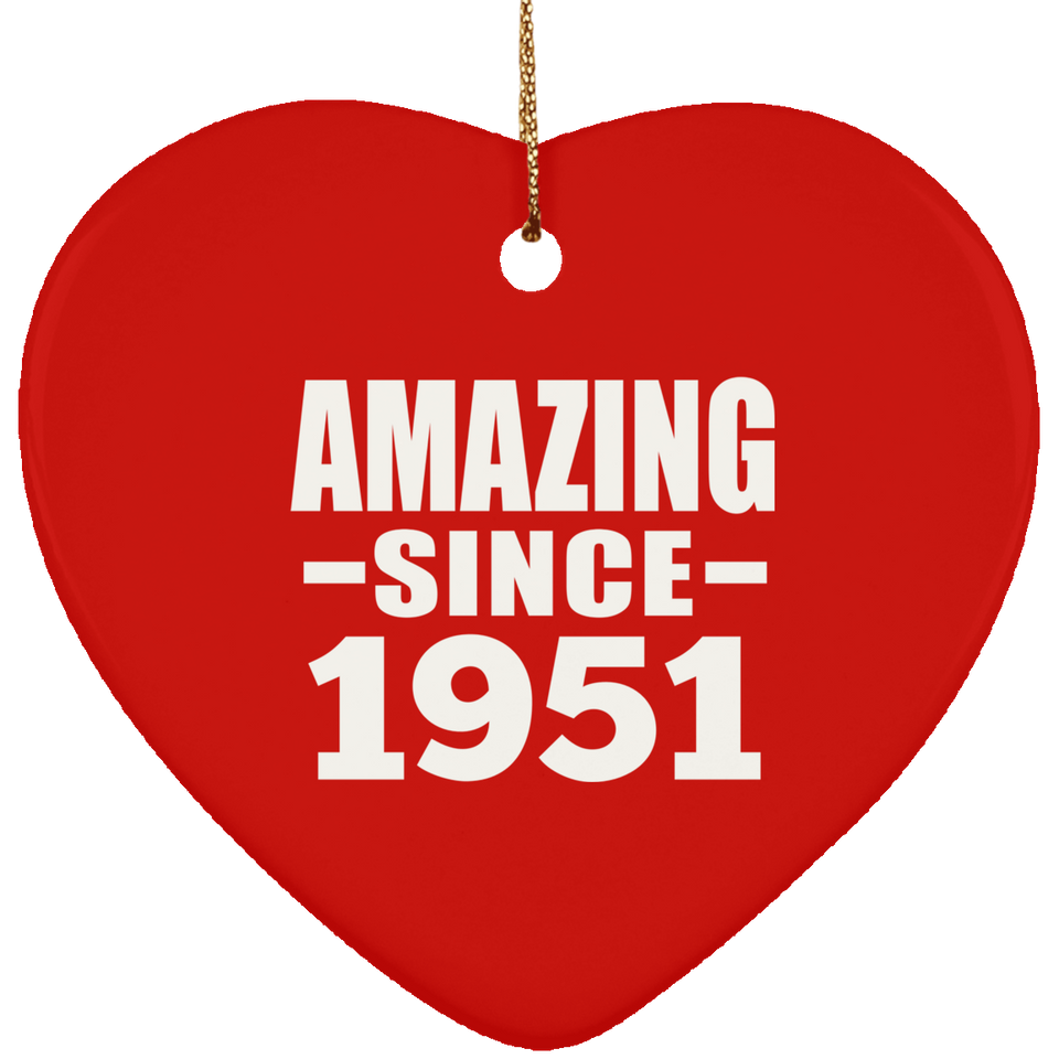 73rd Birthday Amazing Since 1951 - Heart Ornament