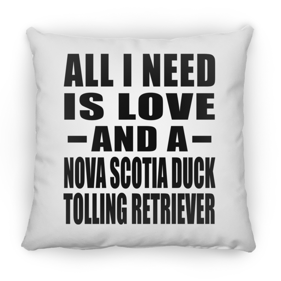 All I Need Is Love And A Nova Scotia Duck Tolling Retriever - Throw Pillow
