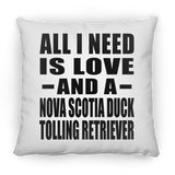All I Need Is Love And A Nova Scotia Duck Tolling Retriever - Throw Pillow