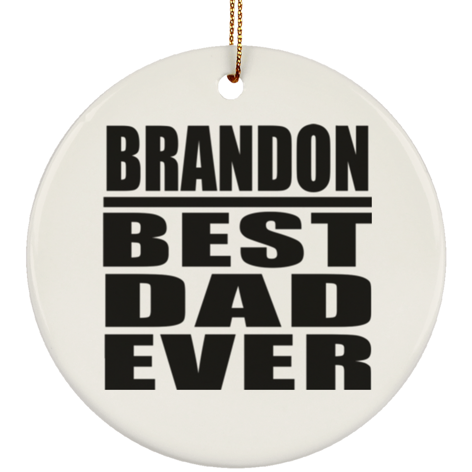 Brandon Best Dad Ever - Circle Ornament