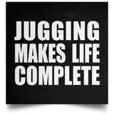 Jugging Makes Life Complete - Poster Square