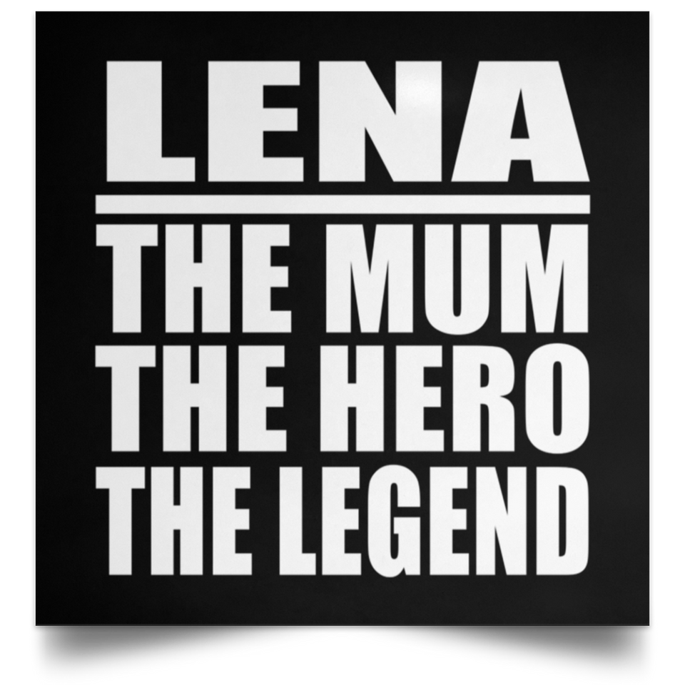 Lena The Mum The Hero The Legend - Poster Square