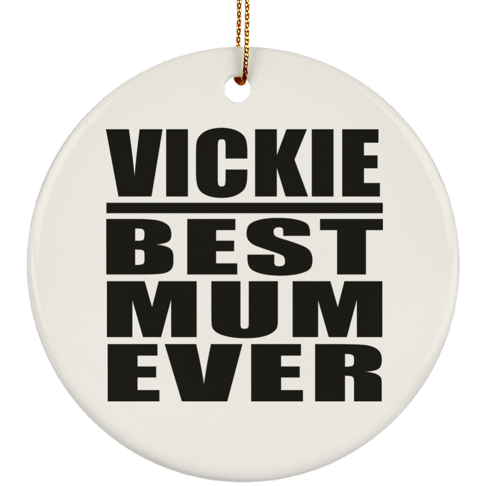 Vickie Best Mum Ever - Circle Ornament