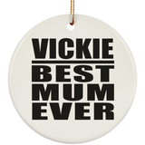 Vickie Best Mum Ever - Circle Ornament
