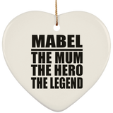 Mabel The Mum The Hero The Legend - Heart Ornament
