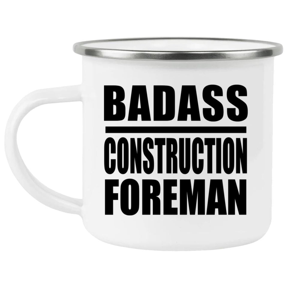 Badass Construction Foreman - 12oz Camping Mug