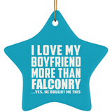 I Love My Boyfriend More Than Falconry - Star Ornament
