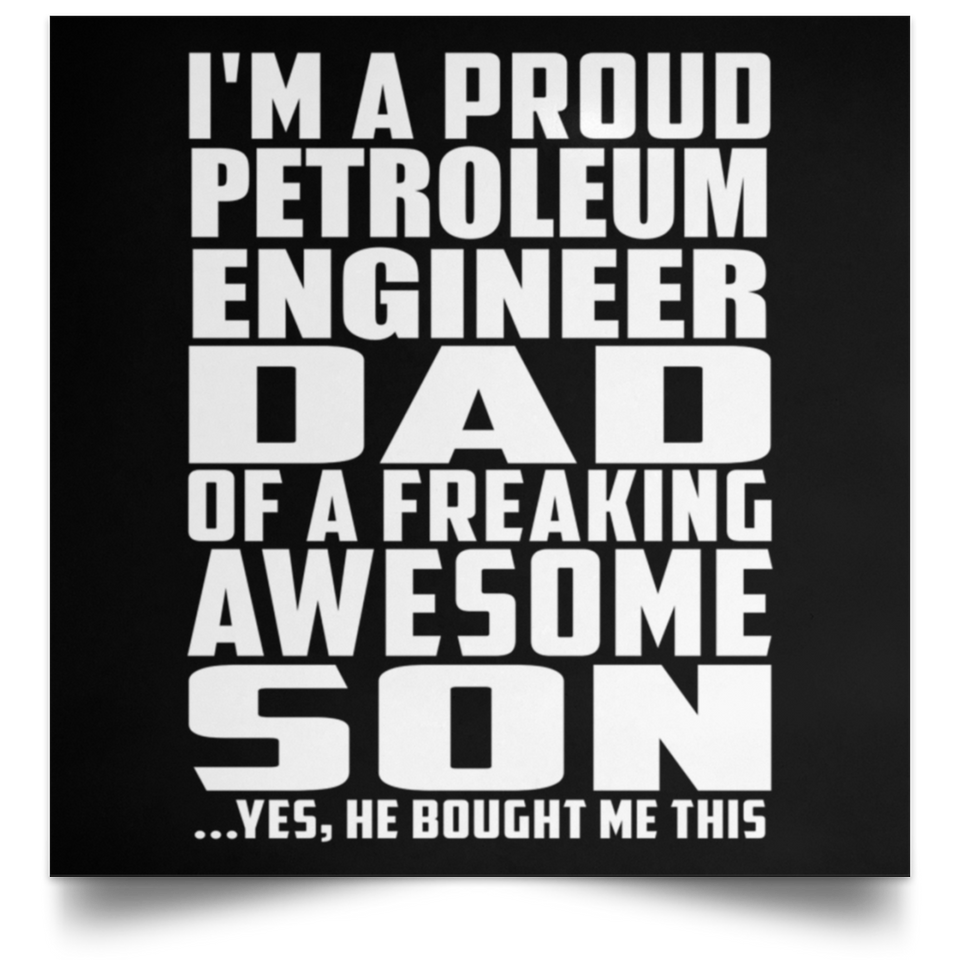 Proud Petroleum Engineer Dad Of Awesome Son - Poster Square