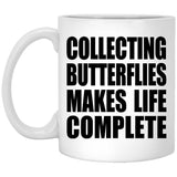 Collecting Butterflies Makes Life Complete - 11oz Coffee Mug