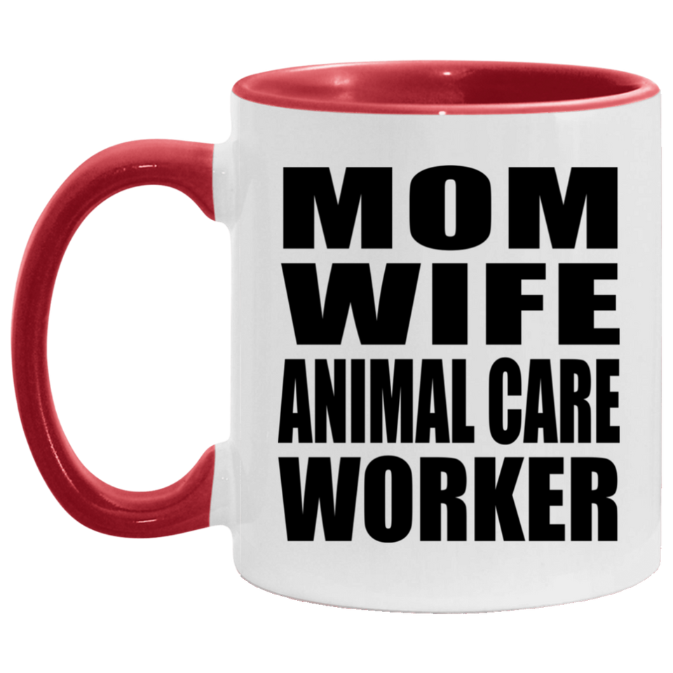 Mom Wife Animal Care Worker - 11oz Accent Mug Red